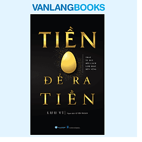 Tiền Đẻ Ra Tiền - Tái Bản - Vanlangbooks - Văn