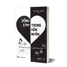 ĐỒNG CẢM TRONG HÔN NHÂN - Yêu trọn vẹn những điều khác biệt - James L. Creighton - Hải Dương - Bizbooks – NXB Hồng Đức - 