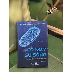 CỖ MÁY SỰ SỐNG: Ti thể - Chìa khóa cho sức khỏe toàn diện – Book Hunter - Khoa