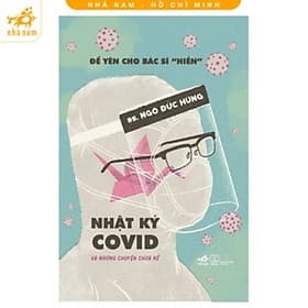 Để yên cho bác sĩ "hiền" 2 - Nhật ký Covid và những chuyện chưa kể - Nhã Nam HCM