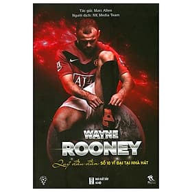 Wayne Rooney - Quỷ Đầu Đàn Số 10 Vĩ Đại Tại Nhà Hát - Nam Việt