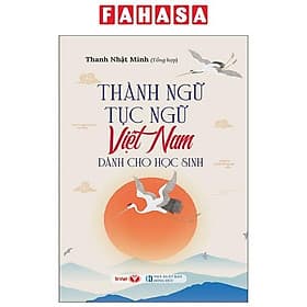 Thành Ngữ Tục Ngữ Việt Nam Dành Cho Học Sinh