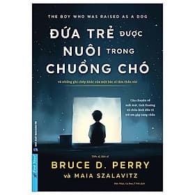 Đứa Trẻ Được Nuôi Trong Chuồng Chó - Và Những Ghi Chép Khác Của Một Bác Sĩ Tâm Thần Nhi - Công Sĩ