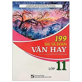 199 Bài Và Đoạn Văn Hay Lớp 11 (Theo Chương Trình Giáo Dục Phổ Thông Mới) - Trí Đức
