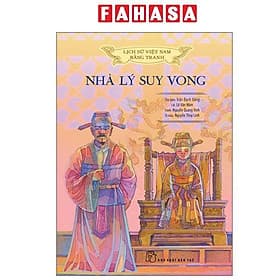 Lịch Sử Việt Nam Bằng Tranh - Nhà Lý Suy Vong - Bản Màu - Lý Nam