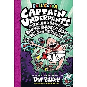 Captain Underpants #7: Captain Underpants And The Big, Bad Battle Of The Bionic Booger Boy, Part 2: The Revenge Of The Ridiculous Robo-Boogers (Color Edition) - ED