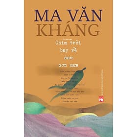 CHIM TRỜI BAY VỀ SAU CƠN MƯA - Ma Văn Kháng - Nhã Nam