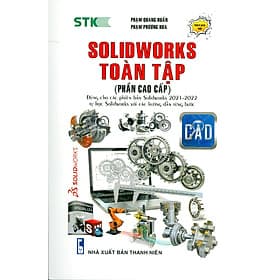 SOLIDWORKS TOÀN TẬP (PHẦN CAO CẤP) - DÙNG CHO CÁC PHIÊN BẢN SOLIDWORKS 2022 - 2021 - Thương Thương
