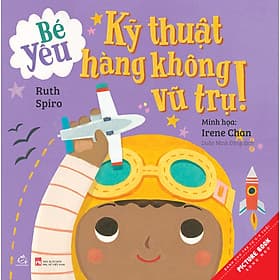 Sách tranh song ngữ Bé yêu Kỹ thuật hàng không vũ trụ - Vũ