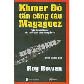 Khmerđỏ Tấn Công Tàu Mayaguez - Trận Đánh Cuối Cùng Của Chiến Tranh Đông Dương Lần Hai - Phương Phương