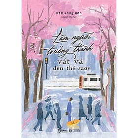 Làm Người Trưởng Thành Vất Vả Đến Thế Sao? - Bản Quyền - Thanh Thanh