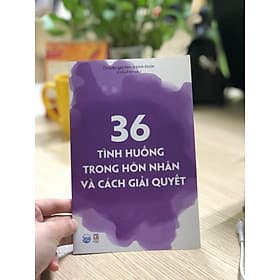 Sách 36 tình huống trong hôn nhân và gia đình ( Chuyên gia Đinh Đoàn - Hạnh phúc 360) - Hạ