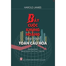 Bảy cuộc khủng hoảng định hình toàn cầu hóa (Sách tham khảo) - bản in 2025 - Nhà xuất bản Larousse