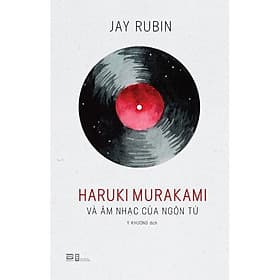 Haruki Murakami Và Âm Nhạc Của Ngôn Từ - 