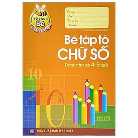 Tủ Sách Cho Bé Vào Lớp 1 - Bé Tập Tô Chữ Số - Dành Cho Bé 4-5 Tuổi - Minh Minh
