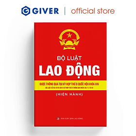 Bộ Luật Lao Động Hiện Hành (Mới Nhất) Thông Qua Tại Kỳ Họp Thứ 8 Quốc Hội Khóa XIV - 