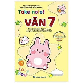 Take Note! Văn 7 (Dùng Cho Cả 3 Bộ SGK Mới) - Minh Minh