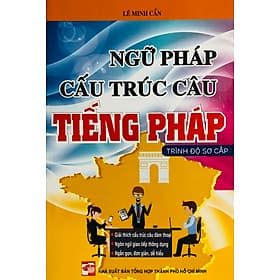 Ngữ Pháp Cấu Trúc Câu Tiếng Pháp (Trình Độ Sơ Cấp) - Trúc An