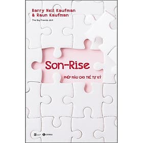 Sách Son- Rise: Phép Màu Cho Trẻ Tự Kỷ - Barry Neil Kaufman