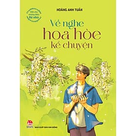 Sách Viết Cho Những Điều Bé Nhỏ - Về Nghe Hoa Hòe Kể Chuyện - Chuyện