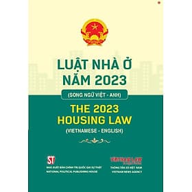 Luật nhà ở 2023 (song ngữ Việt Anh) The 2023 Housing Law (Vietnamese -English) - Việt Anh
