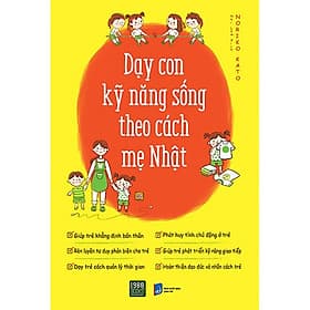 Dạy con kỹ năng sống theo cách mẹ Nhật - Noriko Kato - Noriko Kato