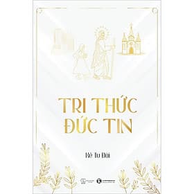 Sách Tri Thức Đức Tin - Trí