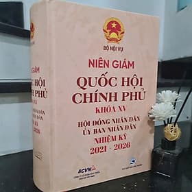 Sách Niên Giám Quốc Hội- Chính Phủ Khóa XV & Hội Đồng Nhân Dân, Ủy Ban Nhân Dân Nhiệm Kỳ 2021- 2026 - Chinh Ba