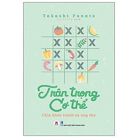 Trân Trọng Cơ Thể - Chìa Khóa Tránh Xa Ung Thư - Hú