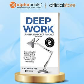 Bộ sách Rèn Luyện Thói Quen & Phát Triển Bản Thân: Deep Work - Làm Ra Làm Chơi Ra Chơi + Sức Mạnh Của Thói Quen + Atomic Habits - Thay Đổi Tí Hon Hiệu Quả Bất Ngờ - Alpha Books - Lâm Hà