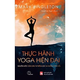 Thực Hành Yoga Hiện Đại - Mark Singleton - Sophia Ngo dịch - (bìa mềm) - Mark Dampier