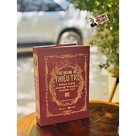 (Bìa cứng) THƠ HOÀNG ĐẾ THIỆU TRỊ - Đỉnh Cao Nghệ Thuật Ngôn Từ - Nguyễn Phước Hải Trung – Thái Hà Books - 