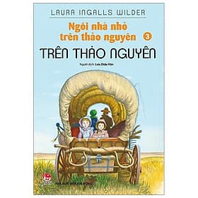 Sách Ngôi Nhà Nhỏ Trên Thảo Nguyên Tập 3: Trên Thảo Nguyên - Nguyên