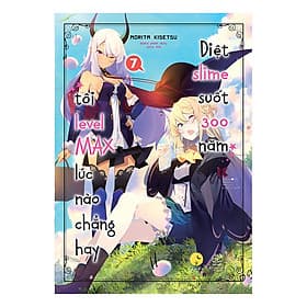 Sách Diệt Slime Suốt 300 Năm, Tôi Levelmax Lúc Nào Chẳng Hay - Tập 7 (Bản Đặc Biệt Tặng Kèm Bookmark + Poster Số Lượng Có Hạn) - Hạ