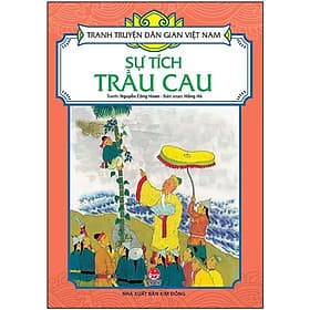 Sự Tích Trầu Cau - Tranh Truyện Dân Gian Việt Nam - NXB Kim Đồng - Kim Hye-Jin