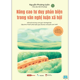 Nâng Cao Tư Duy Phản Biện Trong Văn Nghị Luận Xã Hội