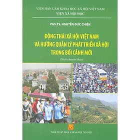 Động Thái Xã Hội Việt Nam Và Hướng Quản Lý Phát Triển Xã Hội Trong Bối Cảnh Mới (Sách Chuyên Khảo) - Lý Nam