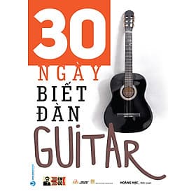 30 NGÀY BIẾT ĐÀN GUITAR – Hoàng Hạc biên soạn – VanLangBooks – NXB Thanh Hóa (Bìa mềm) - Đàn Thanh