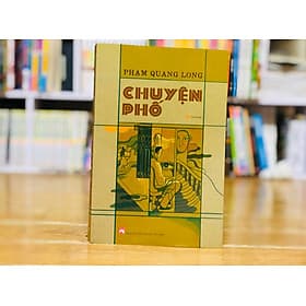Chuyện Phố - Tác giả Phạm Quang Long - Tiểu thuyết - Phạm Việt