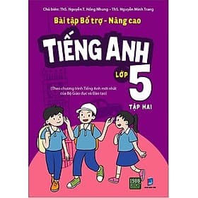 Bài tập bổ trợ nâng cao Tiếng Anh lớp 5 - tập 2 - ThS Nguyễn Thị Hồng Nhung, ThS Nguyễn Minh Trang - 