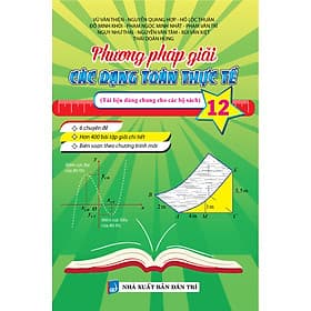 Phương Pháp Giải Các Dạng Toán Thực Tế 12 (Tài Liệu Dùng Chung Cho Các Bộ Sách) - KV - Phương Phương