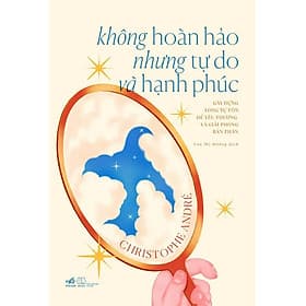Không Hoàn Hảo Nhưng Tự Do Và Hạnh Phúc - Hạ