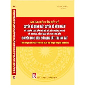 Những Điều Cần Biết Về Quyền Sử Dụng Đất, Quyền Sở Hữu Nhà Ở Và Tài Sản Khác Gắn Liền Với Đất, Bồi Thường, Hỗ Trợ, Tái Định Cư, Hồ Sơ Giao Đất, Cho Thuê Đất, Chuyển Mục Đích Sử Dụng Đất, Thu Hồi Đất - Việt Thư