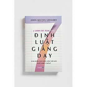 7 ĐỊNH LUẬT GIẢNG DẠY – John Milton Gregory – Saralen Trần _ Huệ Anh dịch – Times Book - NXB Dân Trí - Khoa