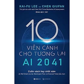 AI 2041 - 10 Viễn cảnh cho tương lai - Saigon Books