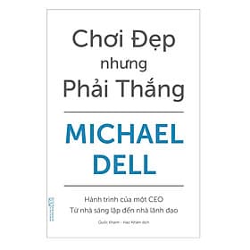 Sách Chơi đẹp nhưng phải Thắng - Hành trình của một CEO - từ nhà sáng lập đến nhà lãnh đạo
