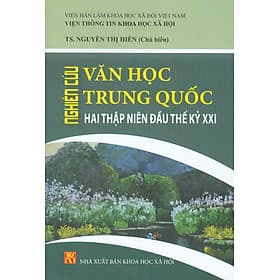 Nghiên Cứu Văn Học Trung Quốc Hai Thập Niên Đầu Thế Kỷ XXI - TS. Nguyễn Thị Hiền chủ biên - 
