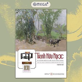 (Chữ ký tác giả Trịnh Lữ) HỌA SỸ TRỊNH HỮU NGỌC - Di sản đặc biệt của Mỹ thuật Đông Dương - Trịnh Lữ - Omega plus - NXB Mỹ Thuật - 