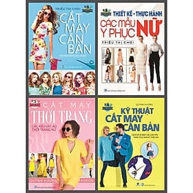 Cắt May Căn Bản - Kỹ Thuật Cắt May CB - Cắt May Thời Trang - Thiết Kế Thực Hành Các Mẫu Y Phục Nữ - Cty Văn Hóa Việt Thư