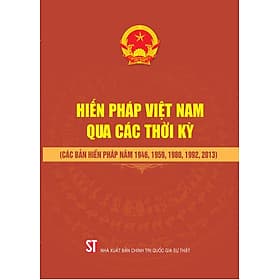 Hiến pháp Việt Nam qua các thời kỳ (Các bản Hiến pháp năm 1946, 1959, 1980, 1992, 2013) - Gia Việt